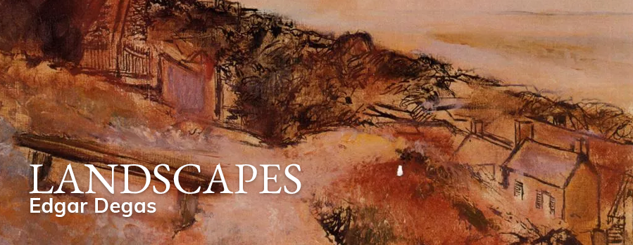Edgar Degas Landscapes and the Quiet Side of His Art